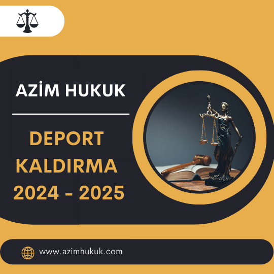 DEPORT KALDIRMA 2024 - 2025 - Azim HUKUK