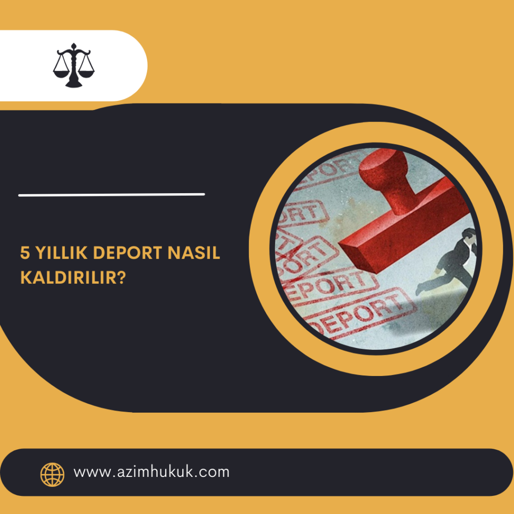5 Yıllık Deport Nasıl Kaldırılır