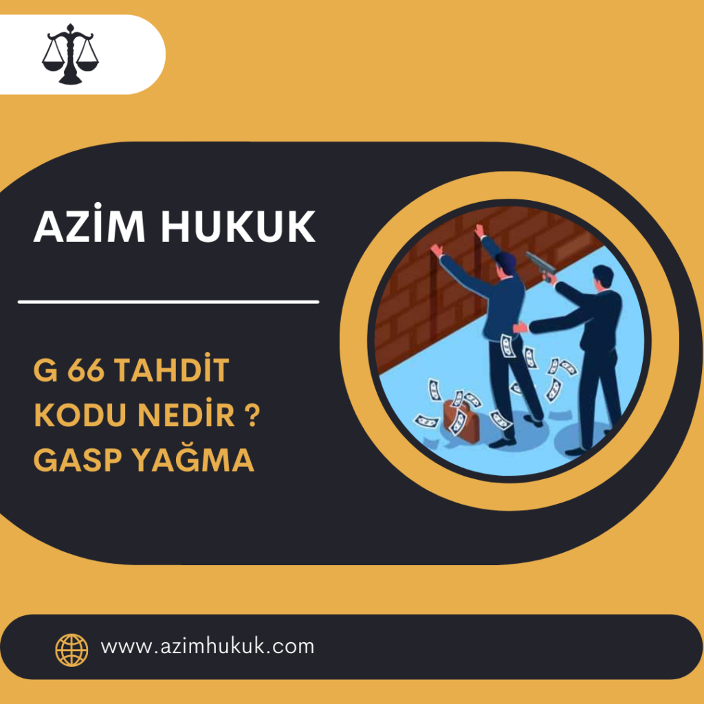 G 66 Tahdit Kodu Nedir - Gasp Yağma