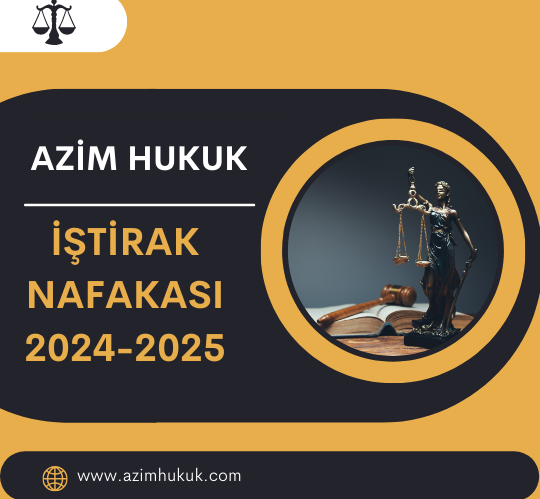 İştirak Nafakası 2024-2025 - Azim HUKUK