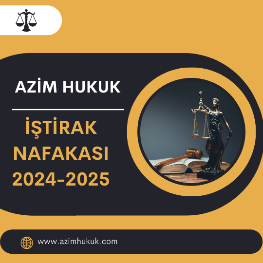 İştirak Nafakası 2024-2025 - Azim HUKUK
