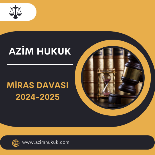 Miras Davası 2024-2025