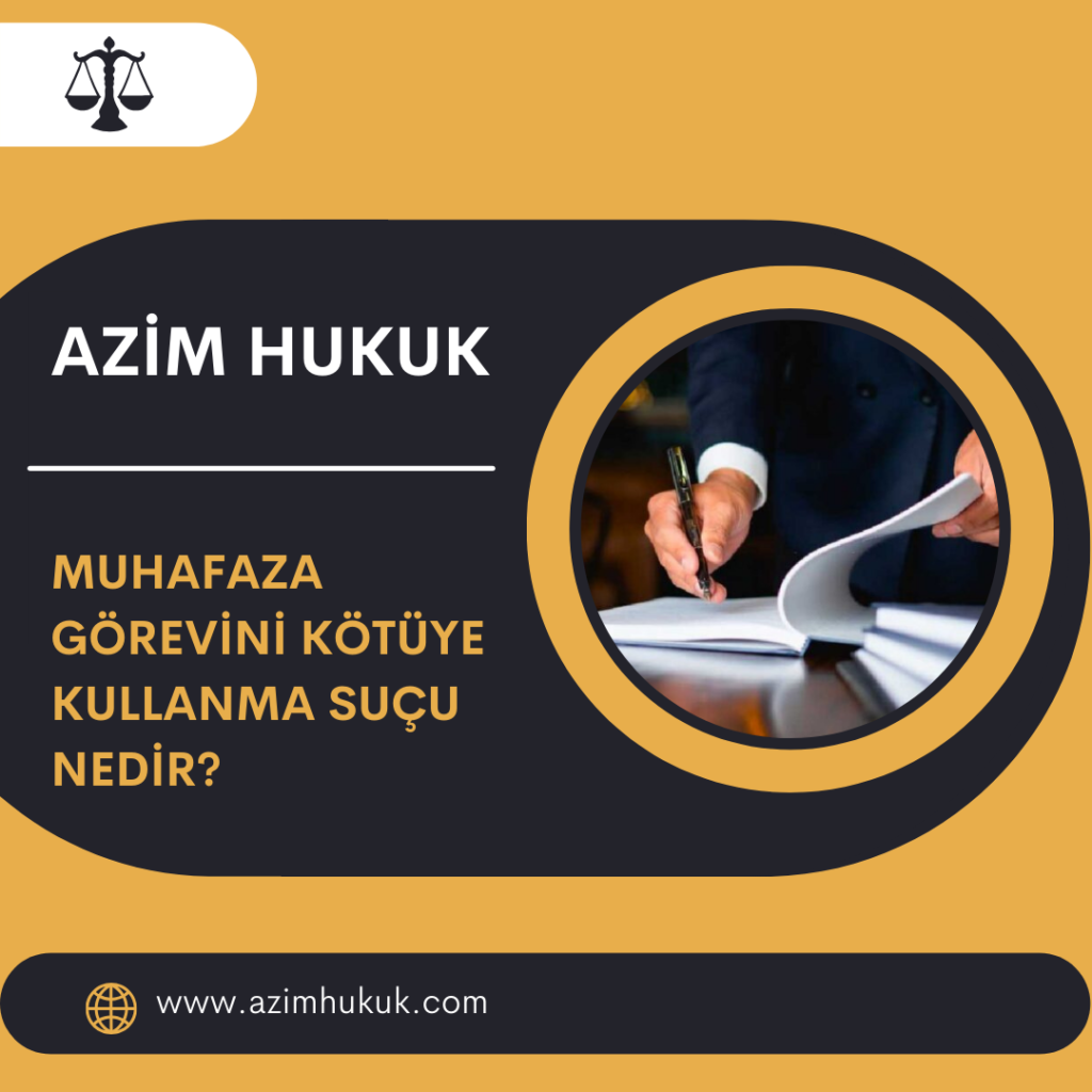 Muhafaza Görevini Kötüye Kullanma Suçu Nedir?