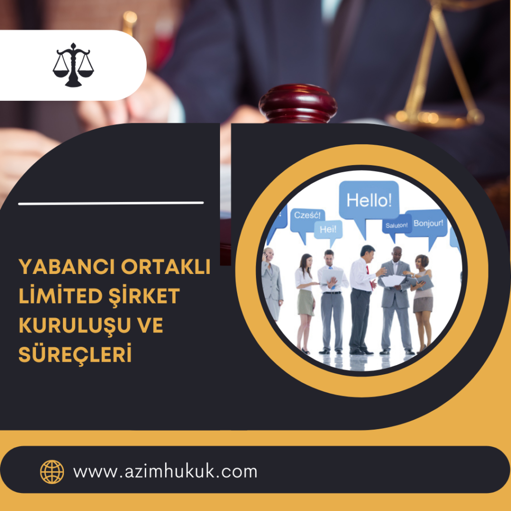 Yabancı Ortaklı Limited Şirket Kuruluşu Ve İşlemleri