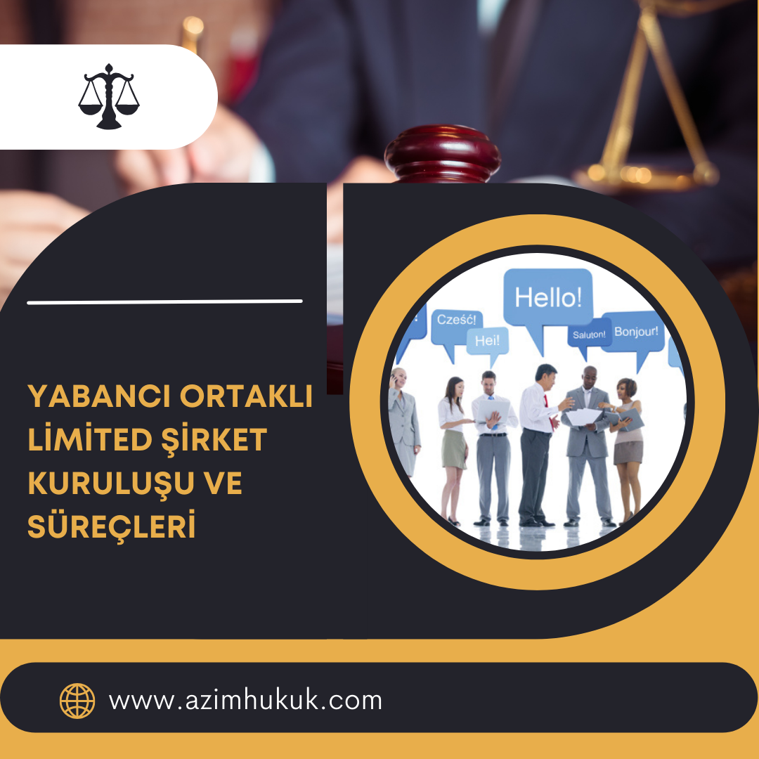 Yabancı Ortaklı Limited Şirket Kuruluşu Ve İşlemleri