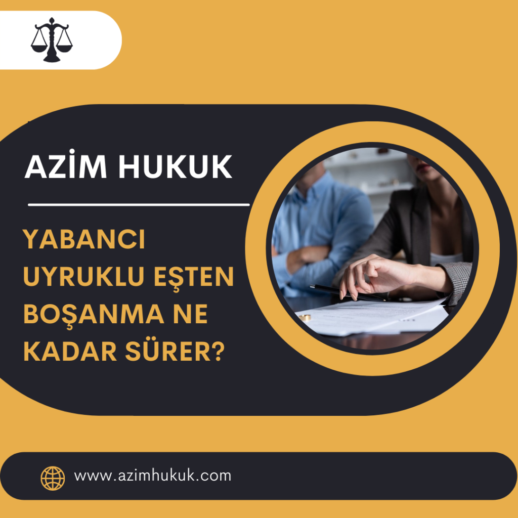 Yabancı Uyruklu Eşten Boşanma Ne Kadar Sürer