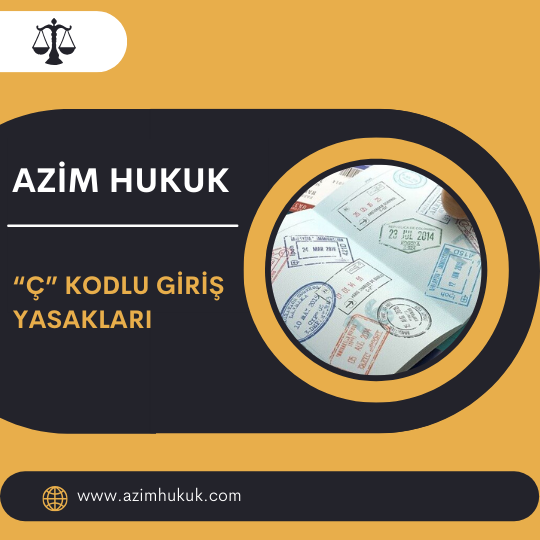 “Ç” Kodlu Giriş Yasakları