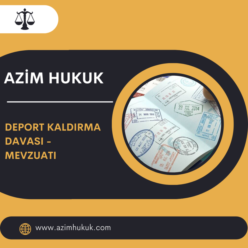 Deport Kaldırma Davası - Mevzuatı