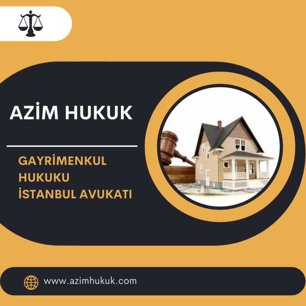 Gayrimenkul Hukuku İstanbul Avukatı