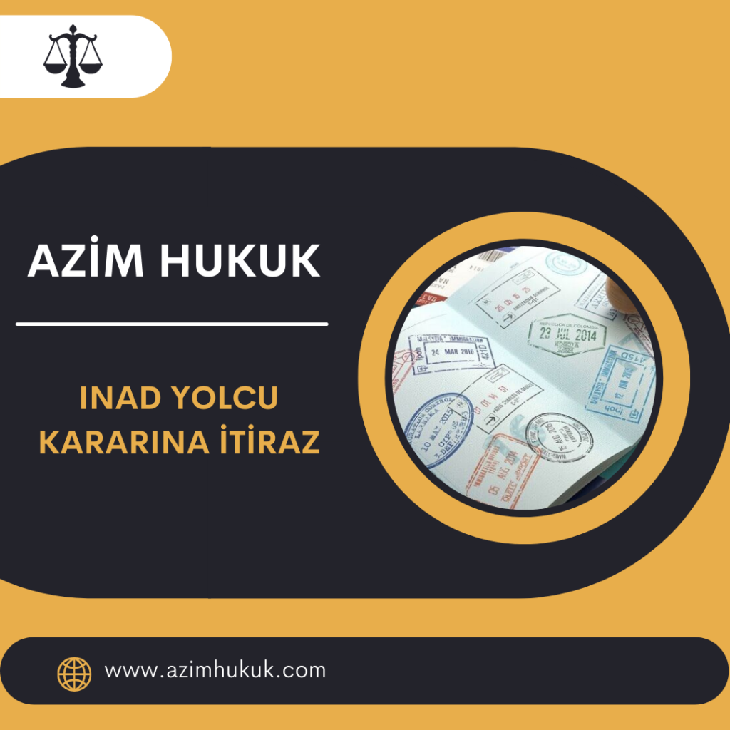 Inad Yolcu Kararına İtiraz Ne Demek 2024