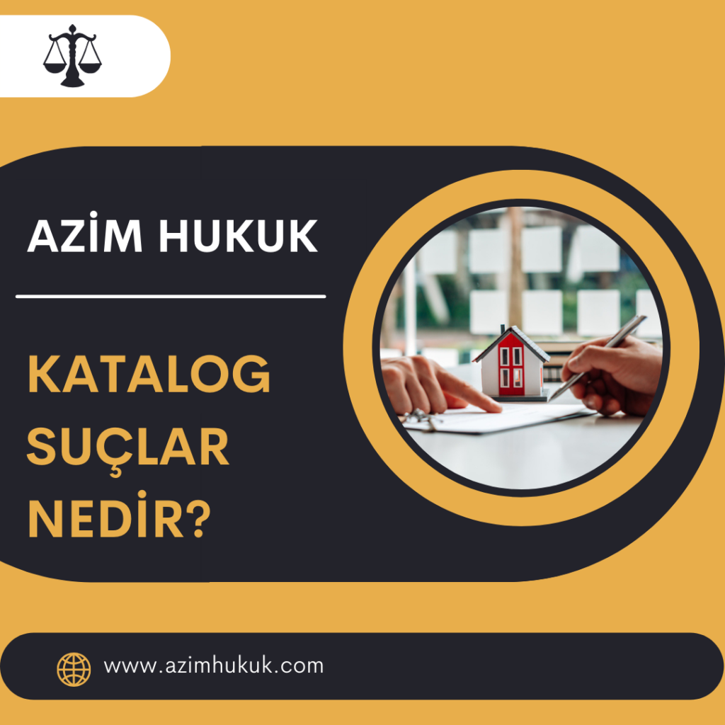 Katalog Suçlar Nedir?- Azim HUKUK