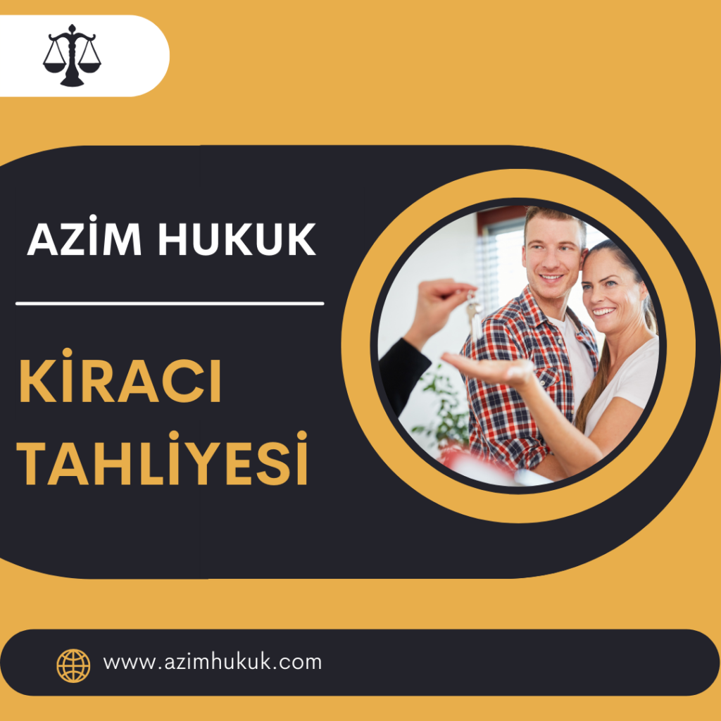 Kiracı Tahliyesi - Azim HUKUK