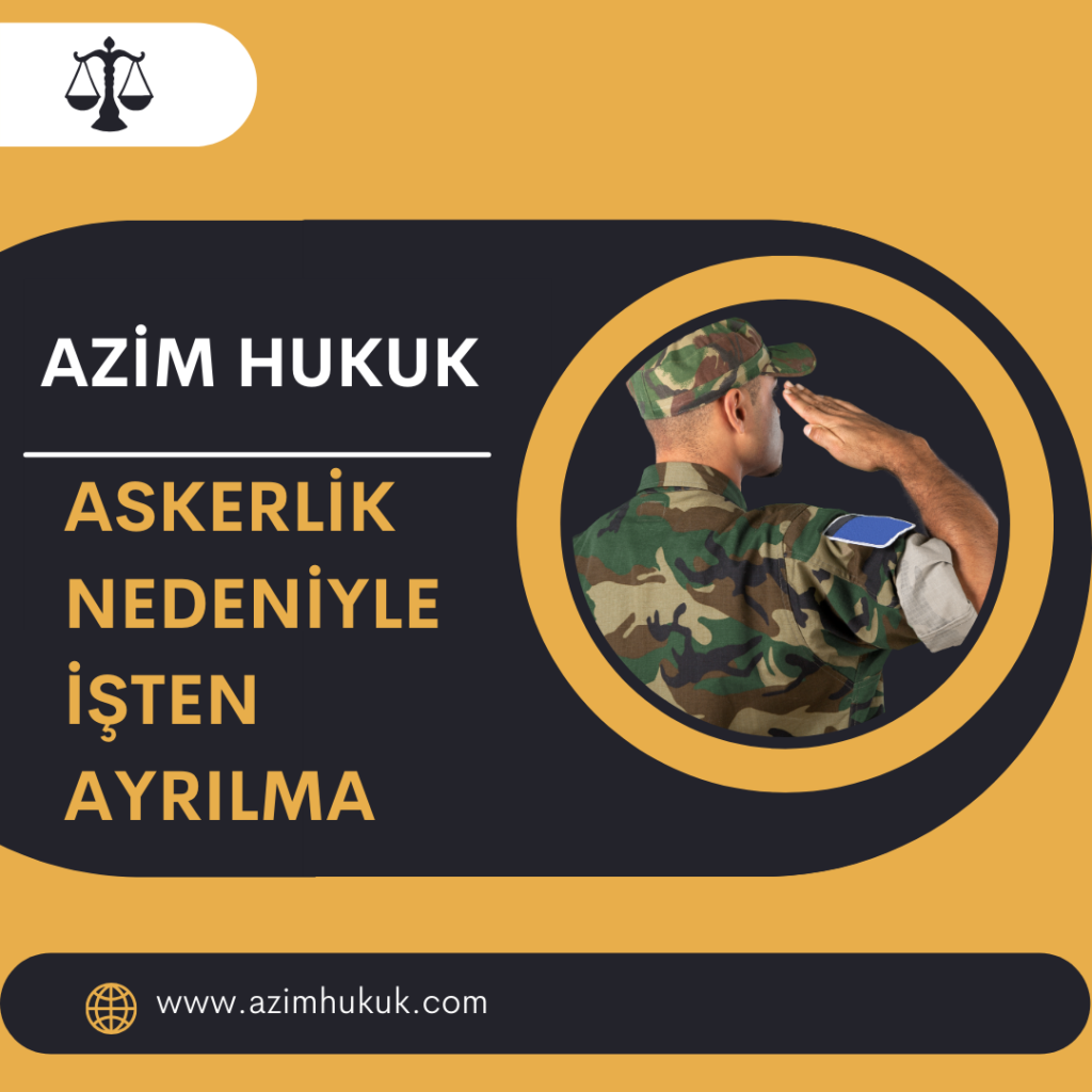 Askerlik Nedeniyle İşten Ayrılma- Azim HUKUK