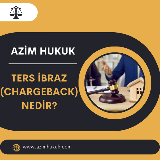 Ters İbraz (Chargeback) Nedir? - Azim HUKUK