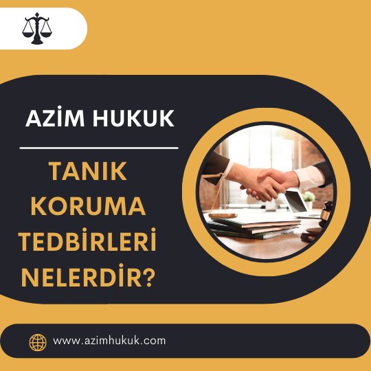 Tanık Koruma Tedbirleri Nelerdir? - Azim HUKUK