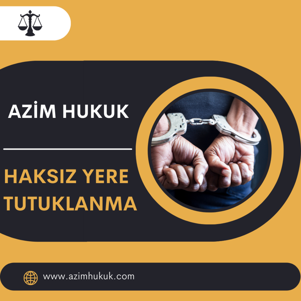 Haksız Yere Tutuklanma - Azim HUKUK
