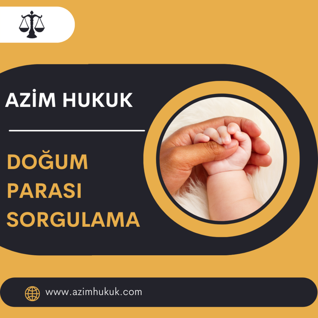 Doğum Parası Sorgulama- Azim HUKUK