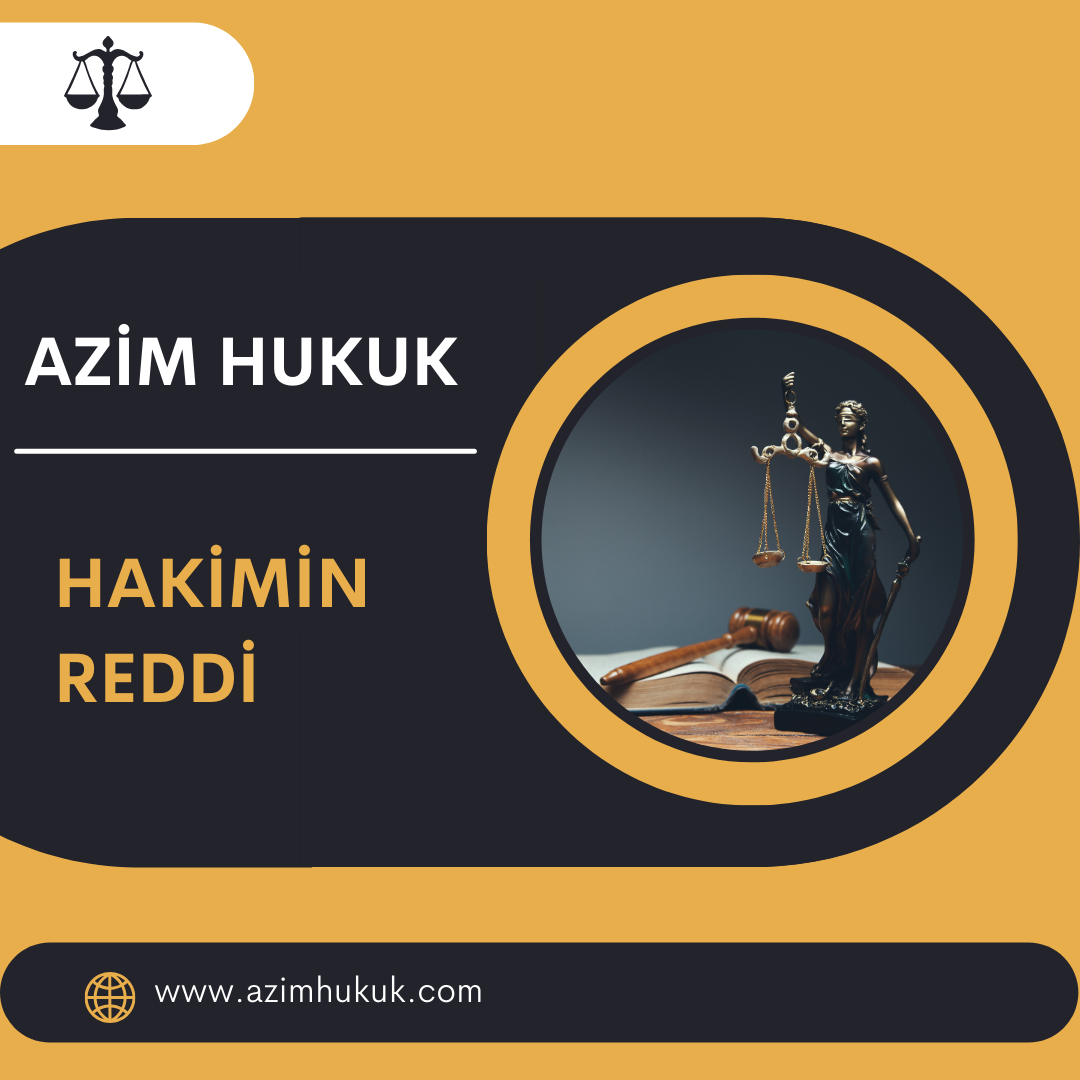 Hakimin Reddi - Azim HUKUK