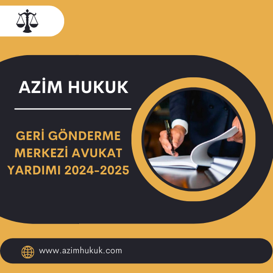 Geri Gönderme Merkezi Avukat Yardımı 2024-2025