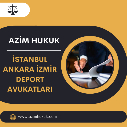İstanbul Ankara İzmir Deport Avukatları