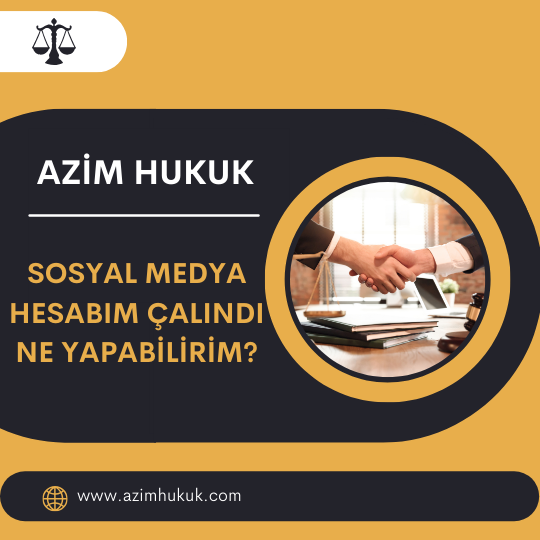 Sosyal Medya Hesabım Çalındı Ne yapabilirim? - Azim HUKUK