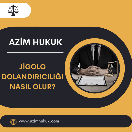 Jigolo Dolandırıcılığı Nasıl Olur? - Azim HUKUK