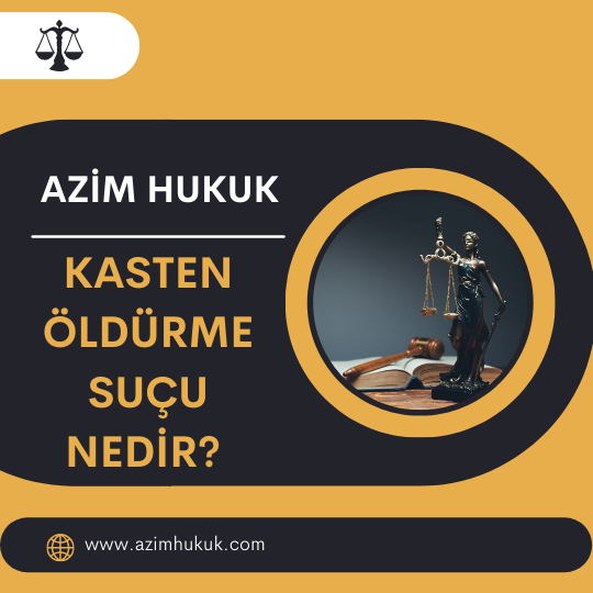 Kasten Öldürme Suçu Nedir? - Azim HUKUK