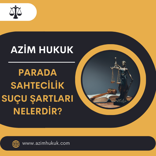Parada Sahtecilik Suçu Şartları Nelerdir? - Azim HUKUK