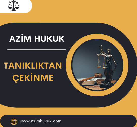 Tanıklıktan Çekinme - Azim HUKUK