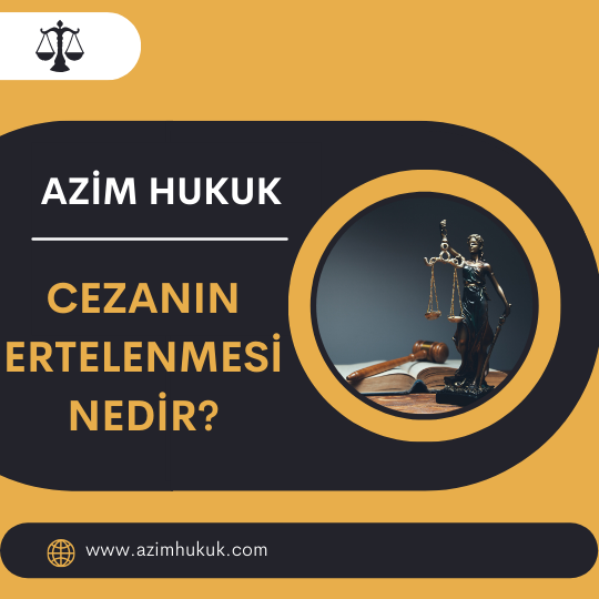 Cezanın Ertelenmesi Nedir? - Azim HUKUK