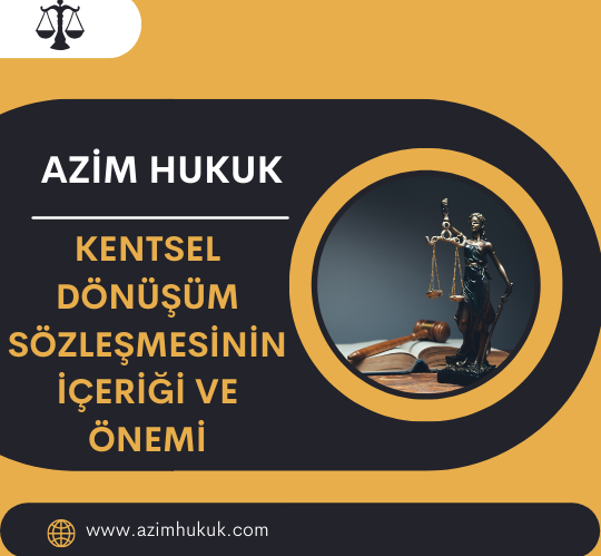 Kentsel Dönüşüm Sözleşmesinin İçeriği ve Önemi - Azim HUKUK