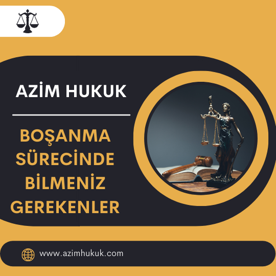Boşanma Sürecinde Bilmeniz Gerekenler - Azim HUKUK