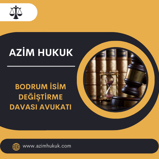 Bodrum İsim Değiştirme Davası Avukatı