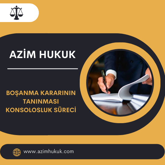 Boşanma Kararının Tanınması Konsolosluk Süreci