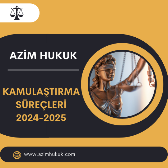 Kamulaştırma Süreçleri - 2024-2025 - Azim HUKUK