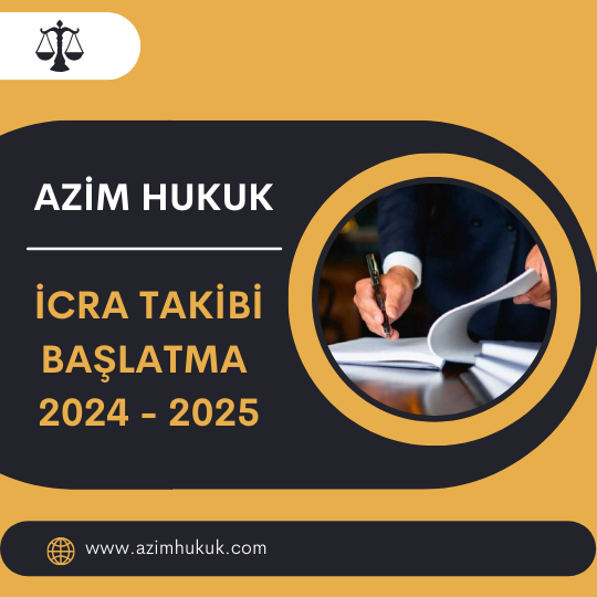 İcra Takibi Başlatma 2024 - 2025 - Azim HUKUK