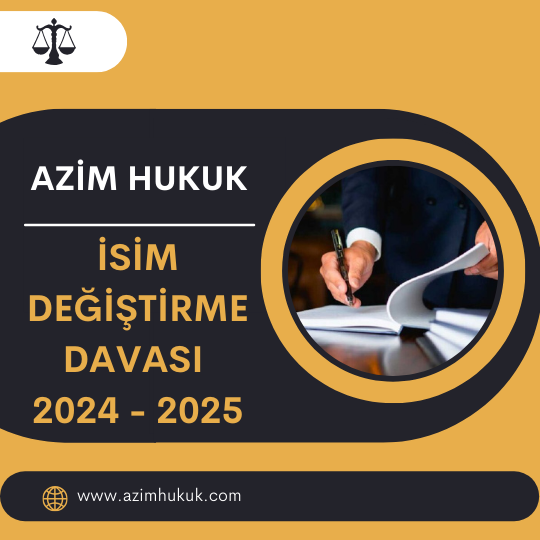 İsim Değiştirme Davası 2024 - 2025 - Azim HUKUK