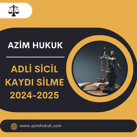 Adli Sicil Kaydı Silme 2024-2025 - Azim HUKUK