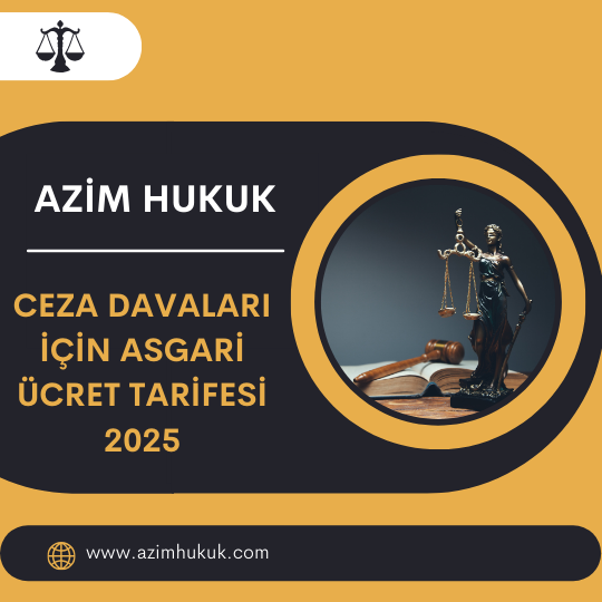 Ceza Davaları İçin Asgari Ücret Tarifesi 2025 - Azim HUKUK