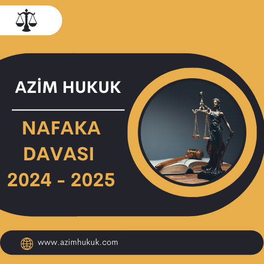 Nafaka Davası 2024 - 2025 - Azim HUKUK