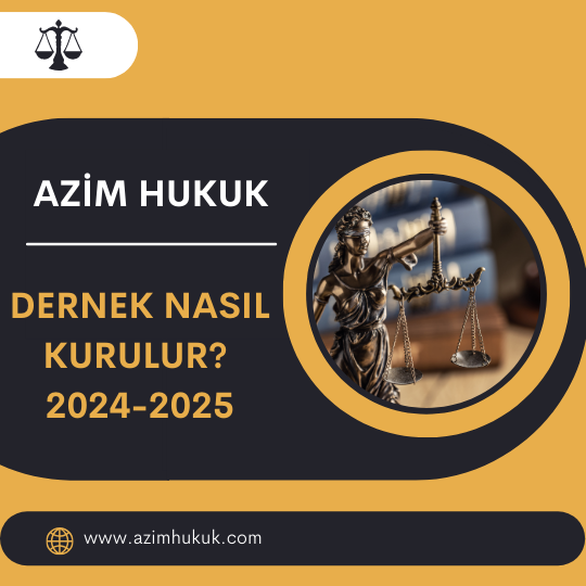 Dernek Nasıl Kurulur? 2024-2025 - Azim HUKUK