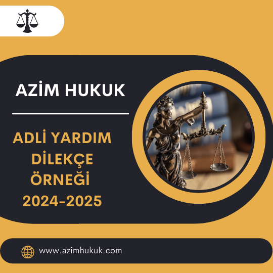 Adli Yardım Dilekçe Örneği 2024-2025 - Azim HUKUK