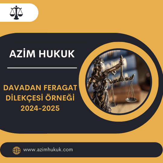 Davadan Feragat Dilekçesi Örneği 2024-2025 - Azim HUKUK
