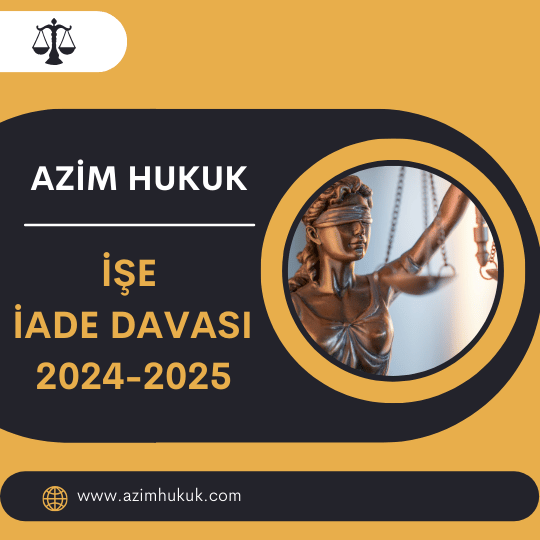 İşe İade Davası 2024-2025