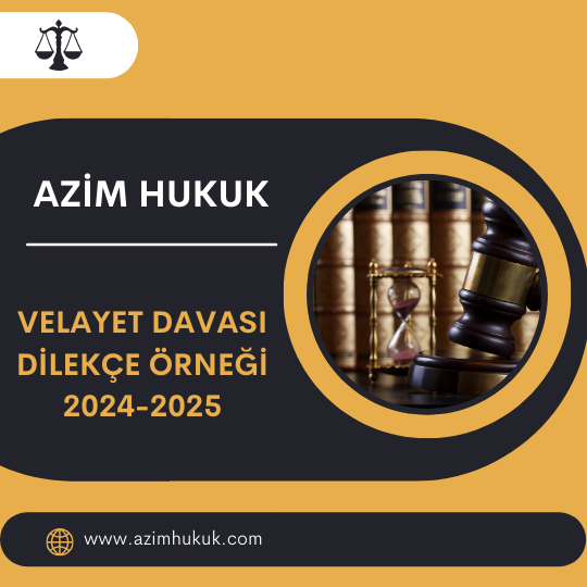 Velayet Davası Dilekçe Örneği 2024-2025 - Azim HUKUK