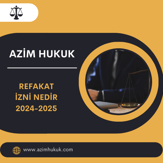 Refakat İzni Nedir 2024-2025