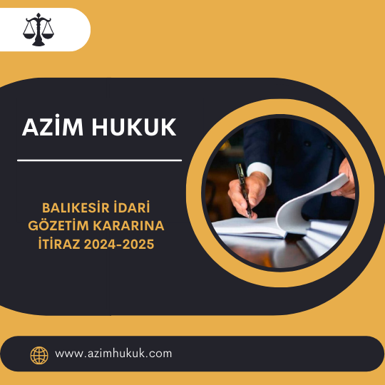 Balıkesir İdari Gözetim Kararına İtiraz 2024-2025