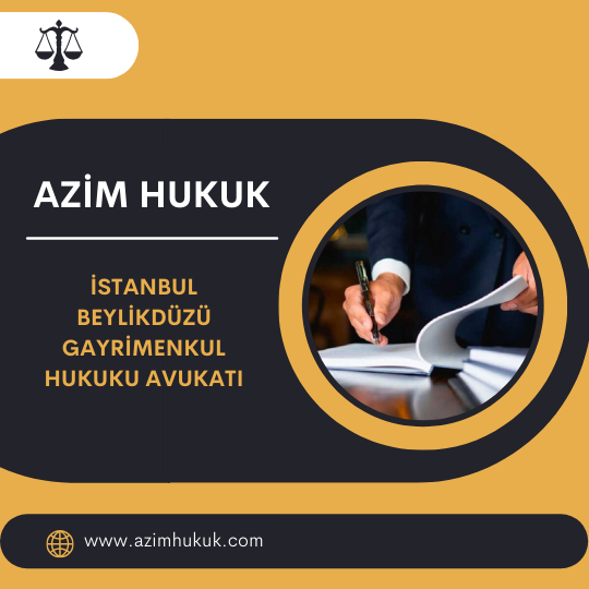 İstanbul Beylikdüzü Gayrimenkul Hukuku Avukatı
