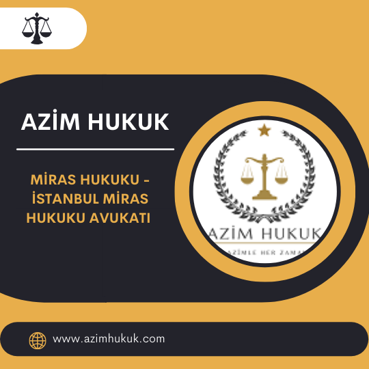 Miras Hukuku - İstanbul Miras Hukuku Avukatı (2025)
