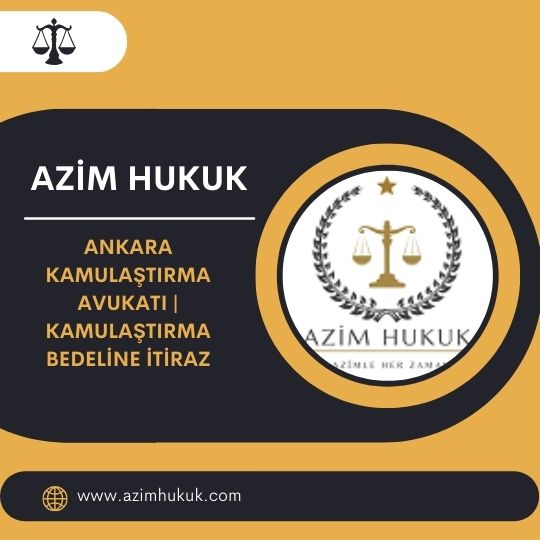 Ankara Kamulaştırma Avukatı Kamulaştırma Bedeline İtiraz